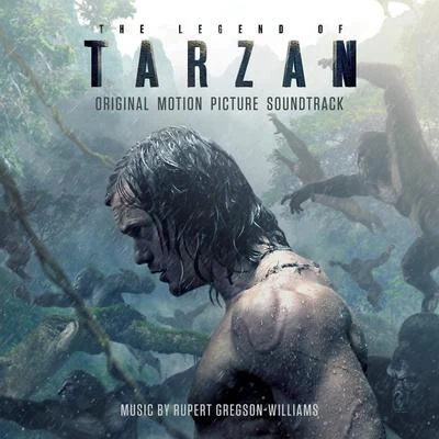 The Legend of Tarzan: Original Motion Picture Soundtrack 專輯 Rupert Gregson-Williams