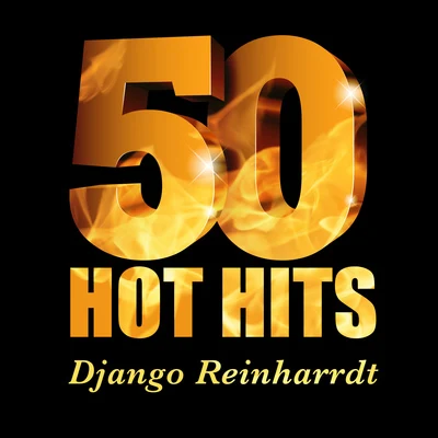 Django Reinhardt - 50 Hot Hits 專輯 Le Quintette Du Hot Club De France/Django Reinhardt