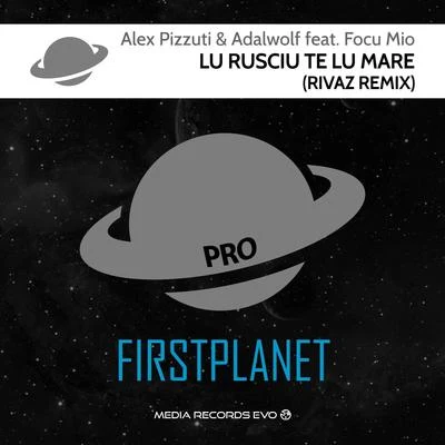 Lu Rusciu Te Lu Mare (Rivaz Remix) 专辑 Alex Pizzuti