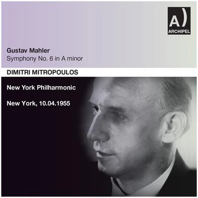 Dimitri Mitropoulos MAHLER, G.: Symphony No. 6, "Tragic" (New York Philharmonic, Mitropoulos) (1955)