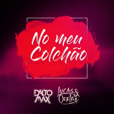 No Meu Colchão 專輯 Dreicon/Lucas e Orelha