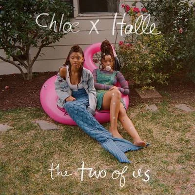 Chloe x Halle The Two of Us