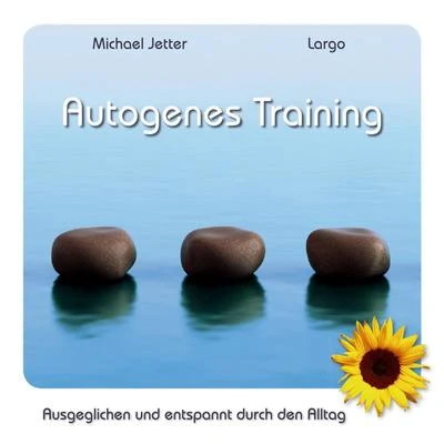 Autogenes Training - Ausgeglichen und entspannt durch den Alltag 专辑 Largo/Jaydon Lewis