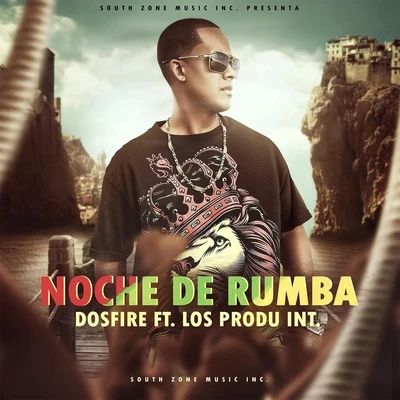 Noche de Rumba (feat. Los Produ Int.) 專輯 Dosfire/Kelmo