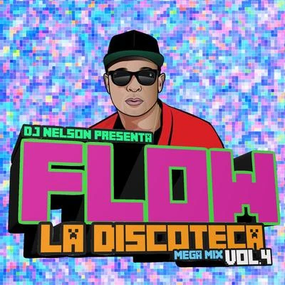 Flow la Discoteca Mega Mix, Vol.4 專輯 Maiky Backstage/DJ Nelson/Jowell