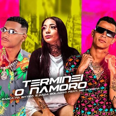 Terminei o Namoro (feat. Mc Morena) (Brega Funk) 专辑 Dadá Boladão/MC Abalo