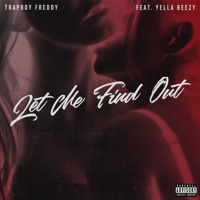 Let Me Find Out (feat. Yella Beezy) 专辑 Og Bobby Billions/Trapboy Freddy/Uno Loso