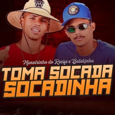 Toma Socada Socadinha 专辑 Mc Balakinha/Maneiro na Voz