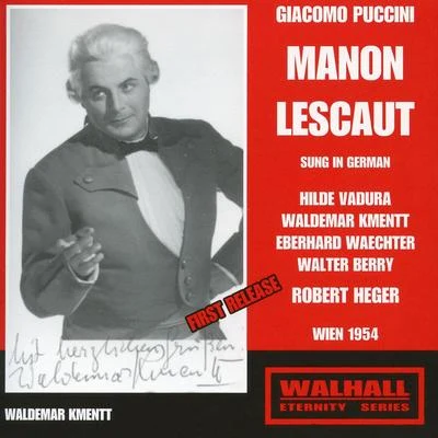 PUCCINI, G.: Manon Lescaut [Opera] (Sung in German) (Vadura, Kmentt, Waechter, Berry, Great Vienna Radio Orchestra, Heger) (1954) 專輯 Robert Heger