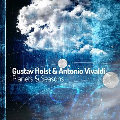 Gustav Holst & Antonio Vivaldi: Planets & Seasons 專輯 Dr. Richard Good/Gustav Holst/Auburn University Marching Band/George Gershwin