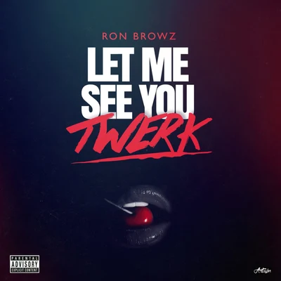 Let Me See You Twerk 專輯 Ron Browz