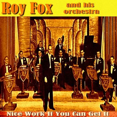 Nice Work If You Can Get It 專輯 Roy Fox and His Orchestra