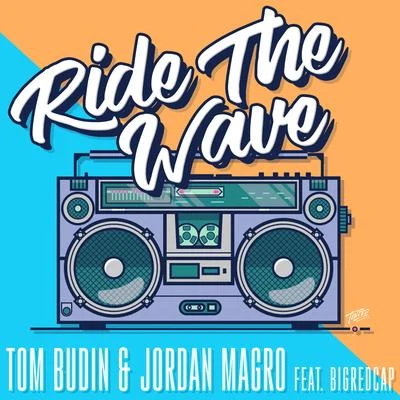 Ride the Wave (feat. Bigredcap) [Radio Edit] 专辑 Tom Budin