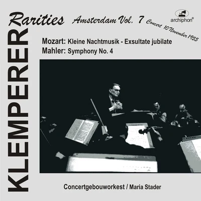 Otto KlempererWolfgang Amadeus MozartPHILHARMONIA ORCHESTRA MOZART, W.A.: Eine kleine NachtmusikMAHLER, G.: Symphony No. 4 (Klemperer Rarities: Amsterdam, Vol. 7) (Klemperer) (1955)