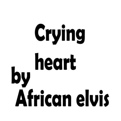 Crying Heart 專輯 Bando Jonez/African Elvis