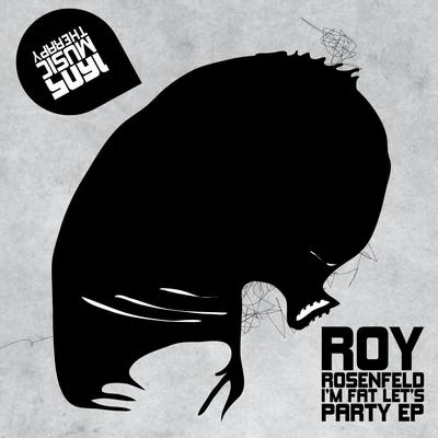 Im Fat Let's Party EP 專輯 Roy RosenfelD