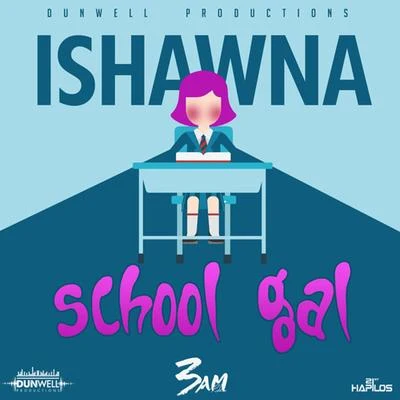 Ishawna School Gal - Single