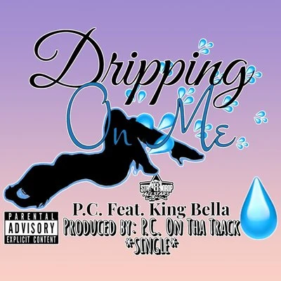 Dripping on Me (feat. King Bella) 專輯 P.C./Kiddd Sauce