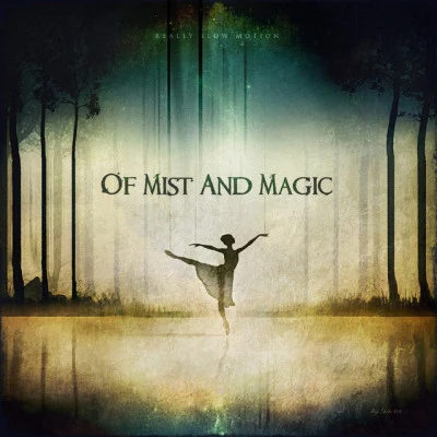 Of Mist and Magic 专辑 Really Slow Motion