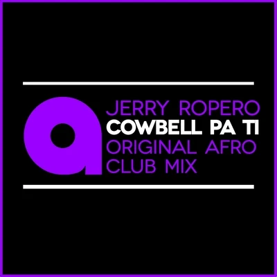 Cowbell Pa Ti (Afro Club Mix) 專輯 Jerry Ropero