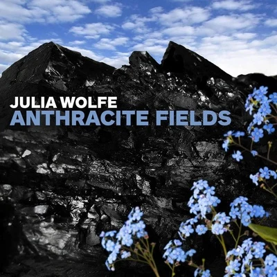 Julia Wolfe: Anthracite Fields 專輯 Julia Wolfe/Jonathan & Friends