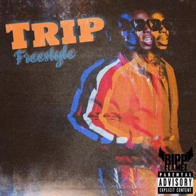 Trip Freestyle 專輯 LvFrmCle/Foreign Jay/Ripp Flamez