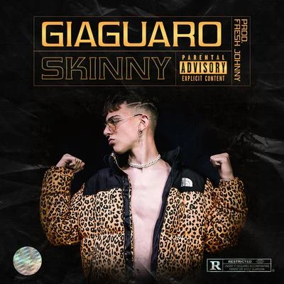 Skinny Giaguaro