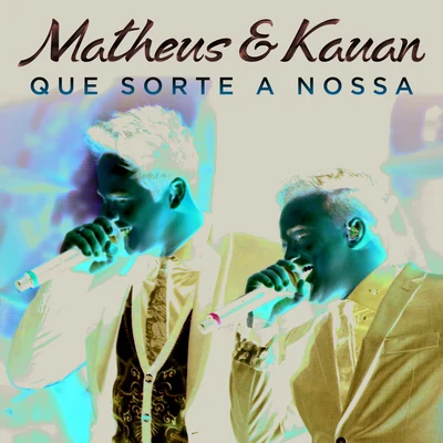 Que Sorte A Nossa 專輯 Anavitória/Matheus & Kauan