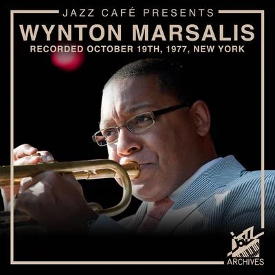 Jazz Café Presents: Wynton Marsalis (Recorded October 19th, 1977, New York City) 专辑 Lincoln Center Jazz Orchestra/Wynton Marsalis