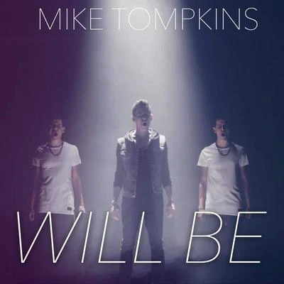 Mike Tompkins Will Be