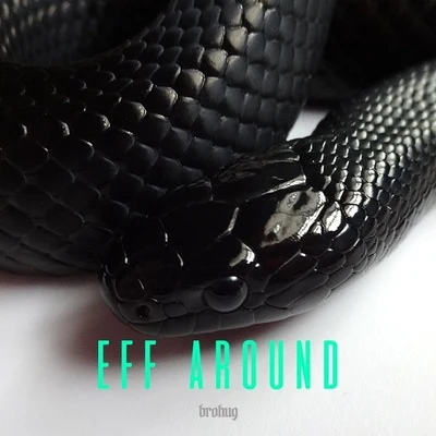 Eff Around 专辑 Dani Poppitt/BROHUG/Slooze/Yvng Jalapeño/BOYGLOOM