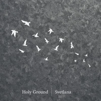 Holy Ground 專輯 Svetlana