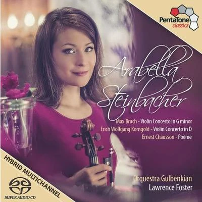 BRUCH, M.: Violin Concerto No. 1KORNGOLD, E.W.: Violin ConcertoCHAUSSON, E.: Poeme (Steinbacher, Lisbon Gulbenkian Orchestra, Foster) 专辑 Arabella Steinbacher/Munich Radio Orchestra/Pinchas Steinberg