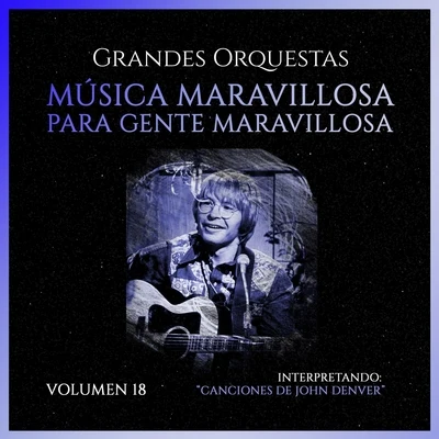 Grandes Orquestas: Música Maravillosa Para Gente Maravillosa, Interpretando Canciones De John Denver (Volumen 18) 專輯 Yotam Silberstein/Antonio Hart/Steve Williams/Bobby Floyd