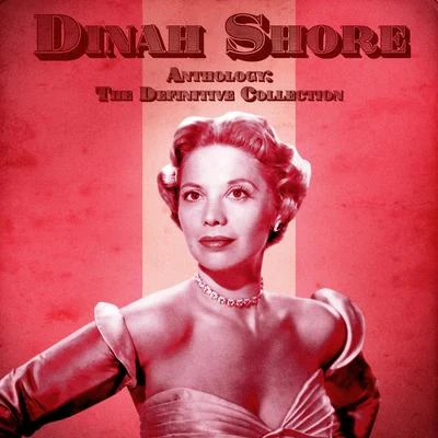 Anthology: The Definitive Collection (Remastered) 专辑 Dinah Shore