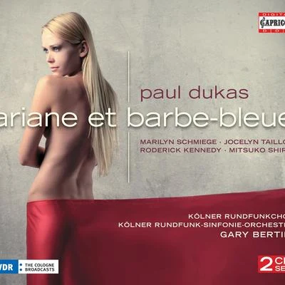 DUKAS, P.: Ariane et Barbe-bleue (Schmiege, Taillon, R. Kennedy, Shirai, Cologne Radio Symphony, Bertini) 專輯 Gary Bertini/Ulf Soderblom/Gunnar Staern/Gosta Winbergh/Franz Welser-Möst