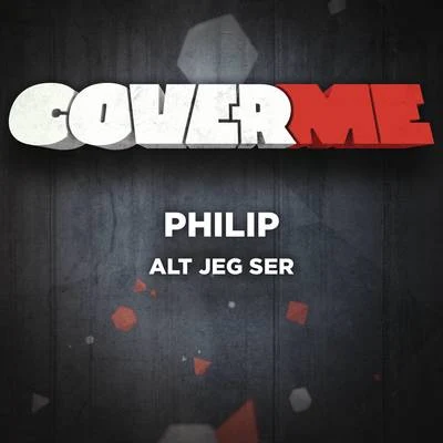 Cover Me - Alt jeg ser 专辑 Philip