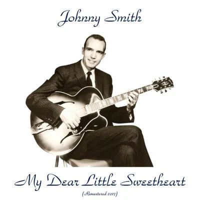 My Dear Little Sweetheart (Remastered 2017) 專輯 Johnny Smith