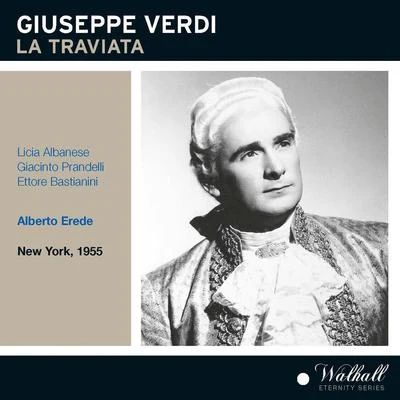 VERDI, G.: Traviata (La) [Opera] (Albanese, Prandelli, Bastianini, Krall, Carelli, Cehanovsky, Metropolitan Opera Chorus and Orchestra, Erede) (1955) 專輯 Alberto Erede