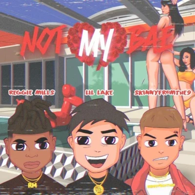 Not My Bae 專輯 Skinnyfromthe9/Kelsey Lynn/Mexiveli Da Don/D-$wish/Rubee Stone