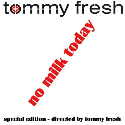 No Milk Today 專輯 Tommy Fresh