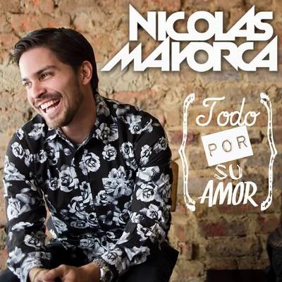 Nicolas MayorcaAlkilados Todo Por Su Amor