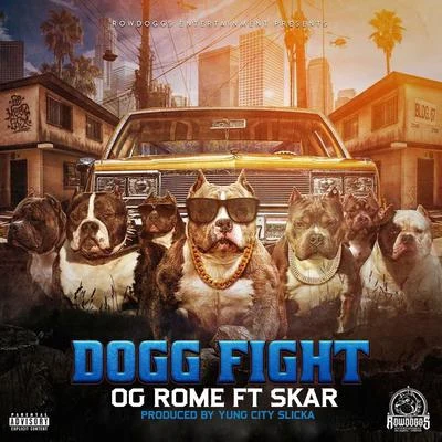 Dogg Fight (feat. Skar) 專輯 OG Rome/Kokane