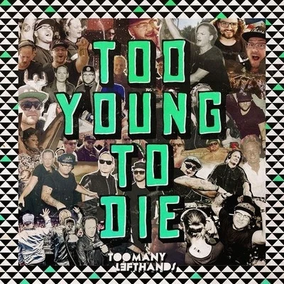 Too Young To Die 专辑 Toomanylefthands/Conan Mac