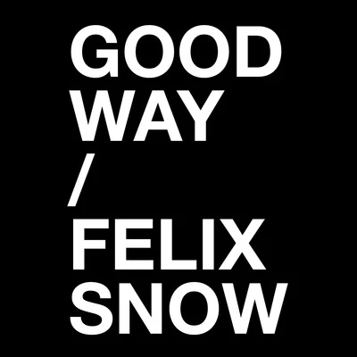 Good Way 專輯 FS3/Felix Snow