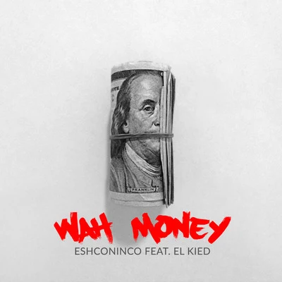 Wah Money (feat. El Kied) 專輯 DJ Kendo/Eshconinco