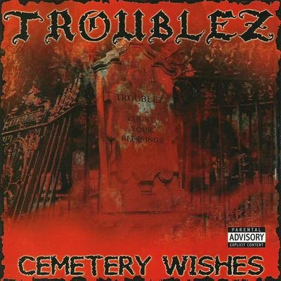 Cemetery Wishes 專輯 Troublez