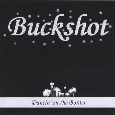 Buckshot Dancin on the Border