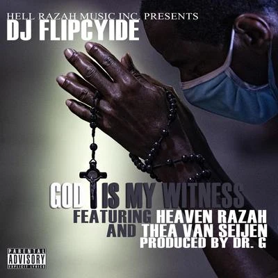 Dj Flipcyide God Is My Witness (feat. Heaven Razah & Thea Van Seijen)