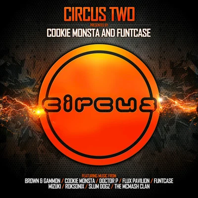 Circus Two (Presented by Cookie Monsta and FuntCase) 专辑 Cookie Monsta